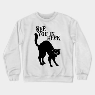 See You In Heck - Black Cat Crewneck Sweatshirt